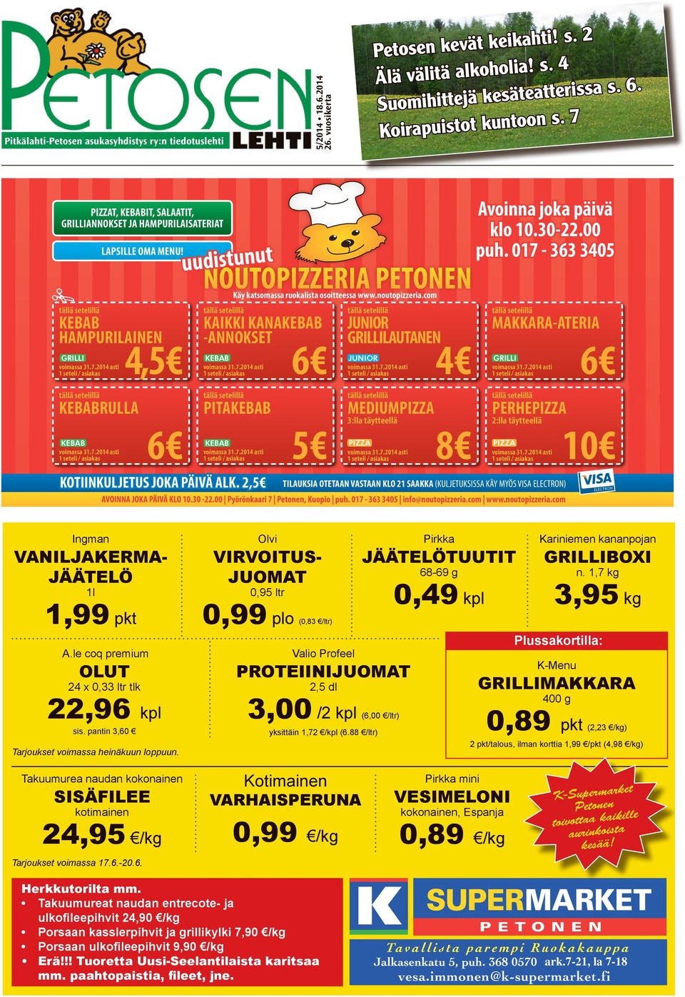 2,5 JUNIOR GRILLILAUTANEN 6 4 tällä setelillä tällä setelillä tällä setelillä tällä setelillä KEBABRULLA PITAKEBAB MEDIUMPIZZA 3:lla täytteellä KEBAB LAPSILLE OMA MENU!