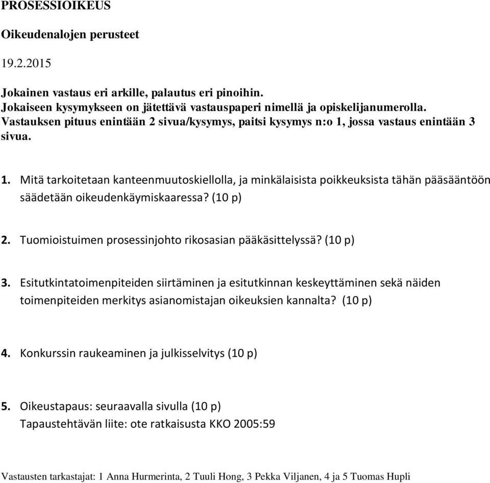 (10 p) 2. Tuomioistuimen prosessinjohto rikosasian pääkäsittelyssä? (10 p) 3.