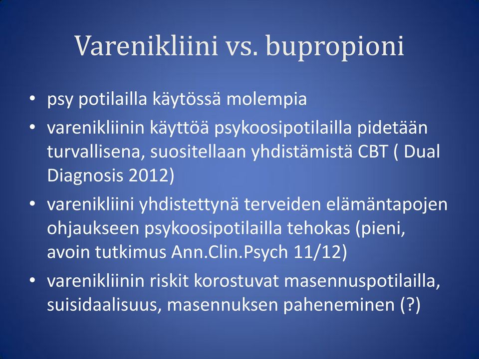 turvallisena, suositellaan yhdistämistä CBT ( Dual Diagnosis 2012) varenikliini yhdistettynä