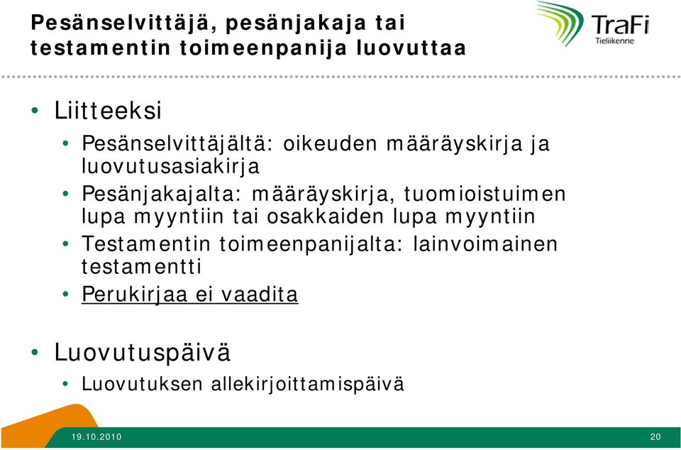 tuomioistuimen lupa myyntiin tai osakkaiden lupa myyntiin Testamentin toimeenpanijalta: