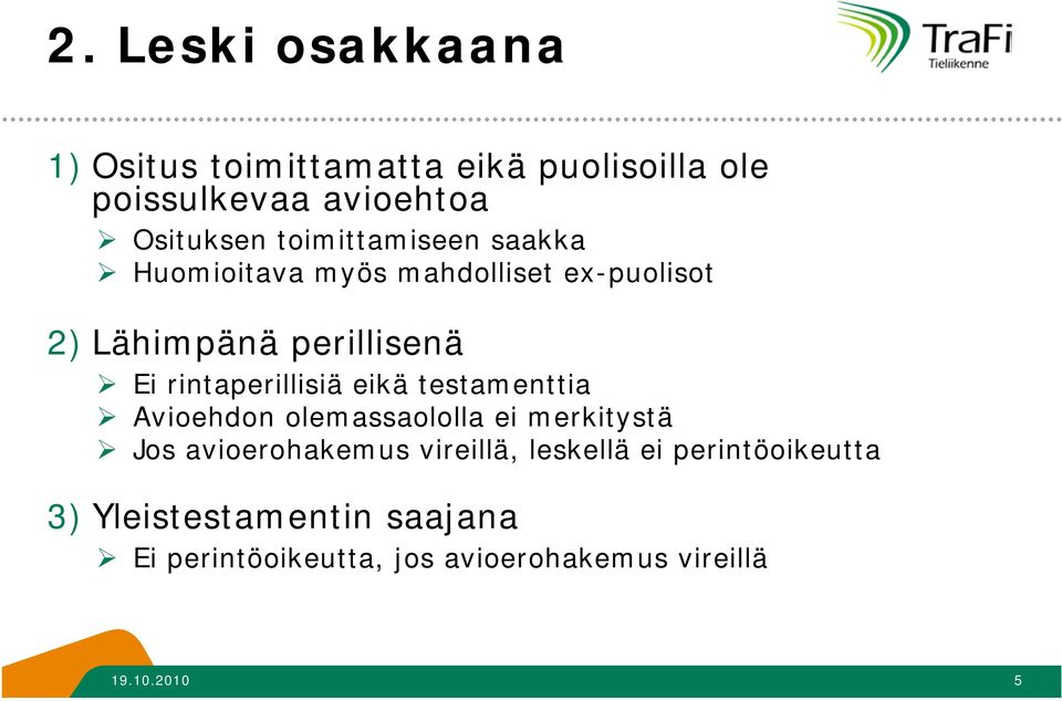 rintaperillisiä eikä testamenttia Avioehdon olemassaololla ei merkitystä Jos avioerohakemus vireillä,