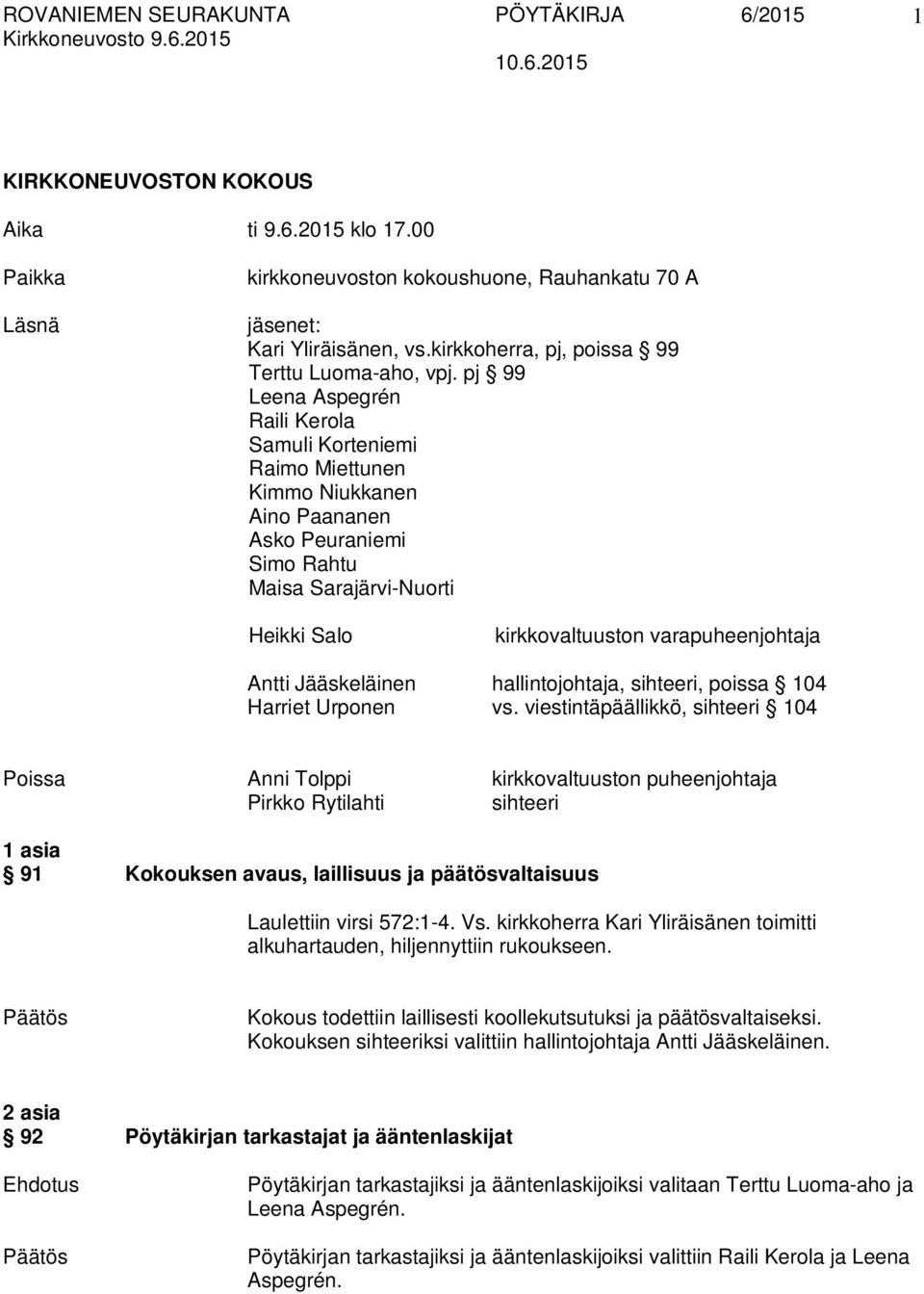 Antti Jääskeläinen hallintojohtaja, sihteeri, poissa 104 Harriet Urponen vs.