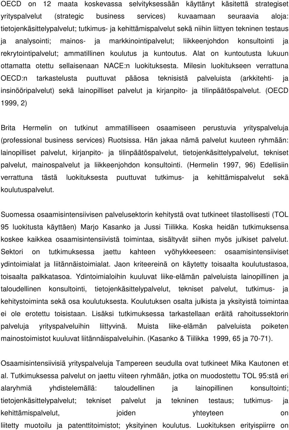 Alat on kuntoutusta lukuun ottamatta otettu sellaisenaan NACE:n luokituksesta.