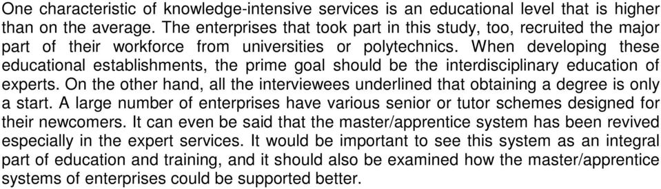 When developing these educational establishments, the prime goal should be the interdisciplinary education of experts.