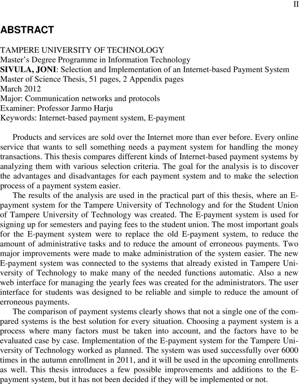 sold over the Internet more than ever before. Every online service that wants to sell something needs a payment system for handling the money transactions.