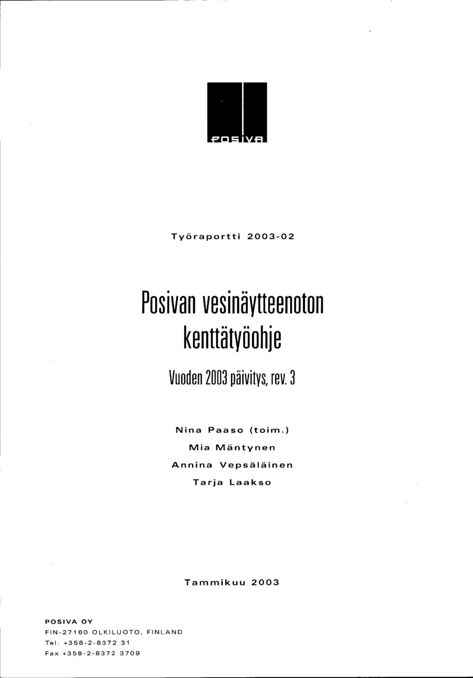 ) Mia Mäntynen Annina Vepsäläinen Tarja Laakso Tammikuu 2003