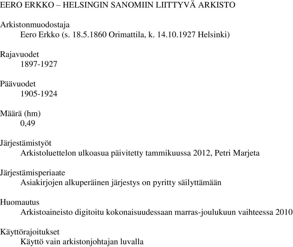 päivitetty tammikuussa 2012, Petri Marjeta Järjestämisperiaate siakirjojen alkuperäinen järjestys on pyritty