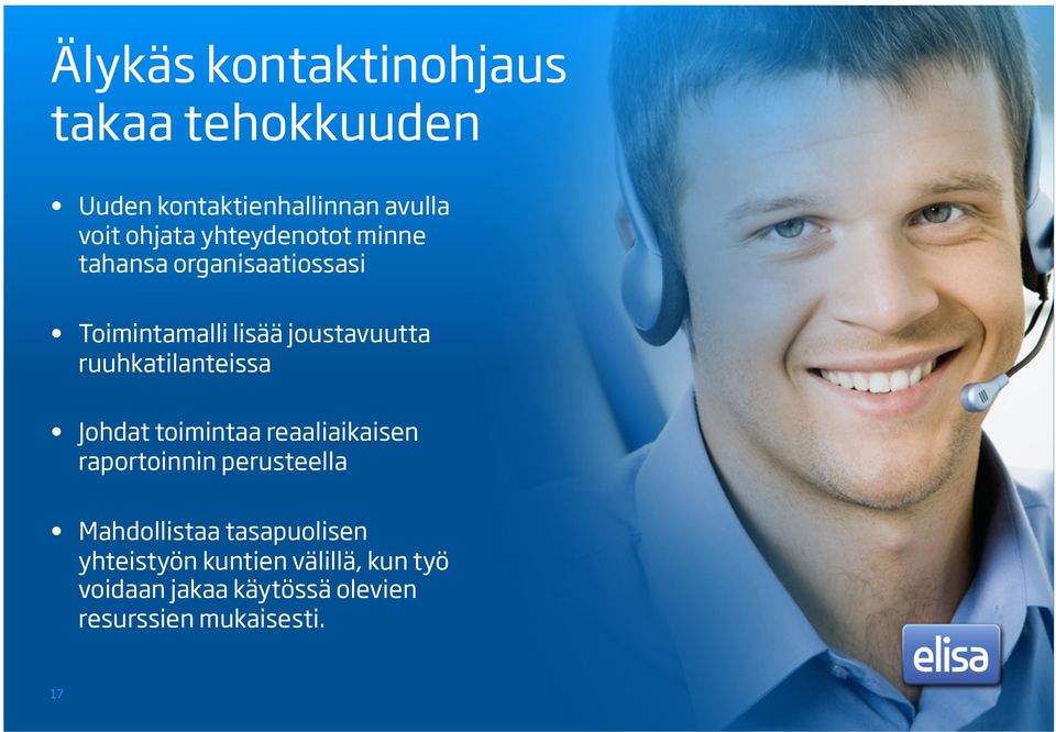ruuhkatilanteissa Johdat toimintaa reaaliaikaisen raportoinnin perusteella Mahdollistaa
