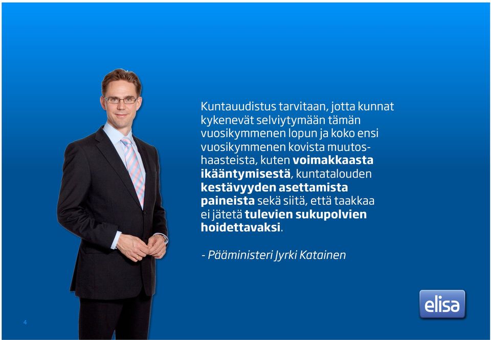 ikääntymisestä, kuntatalouden kestävyyden asettamista paineista sekä siitä, että