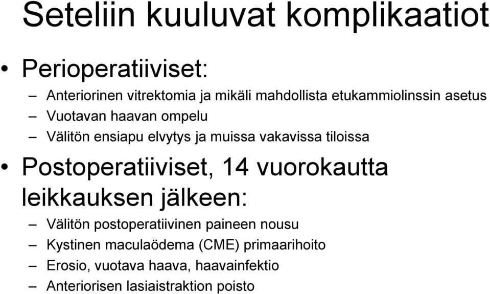 Postoperatiiviset, 14 vuorokautta leikkauksen jälkeen: Välitön postoperatiivinen paineen nousu