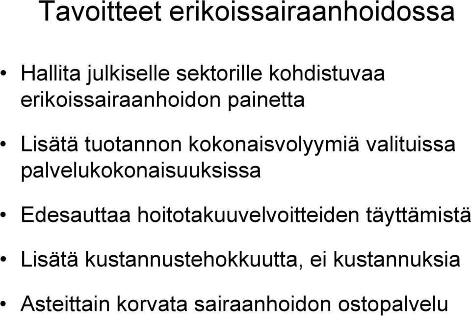 palvelukokonaisuuksissa Edesauttaa hoitotakuuvelvoitteiden täyttämistä Lisätä