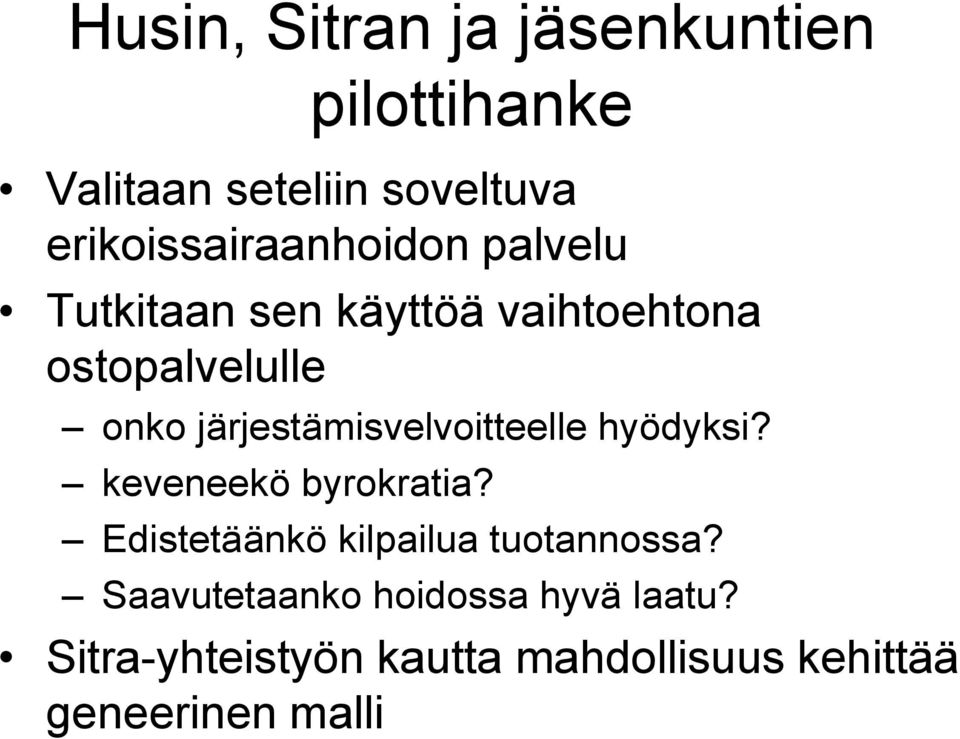 järjestämisvelvoitteelle hyödyksi? keveneekö byrokratia?