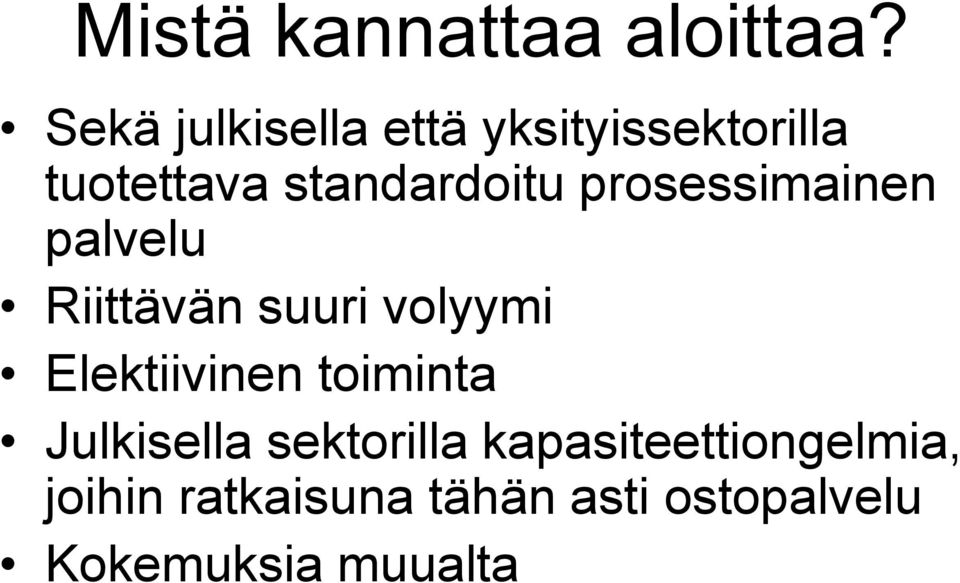 prosessimainen palvelu Riittävän suuri volyymi Elektiivinen