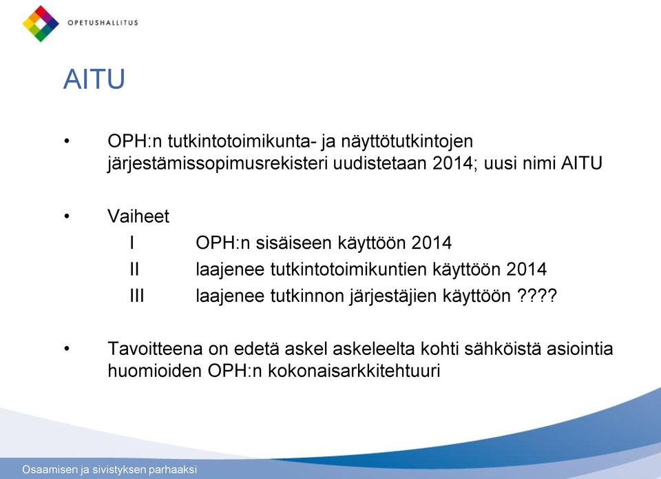 tutkintotoimikuntien käyttöön 2014 III laajenee tutkinnon järjestäjien käyttöön?