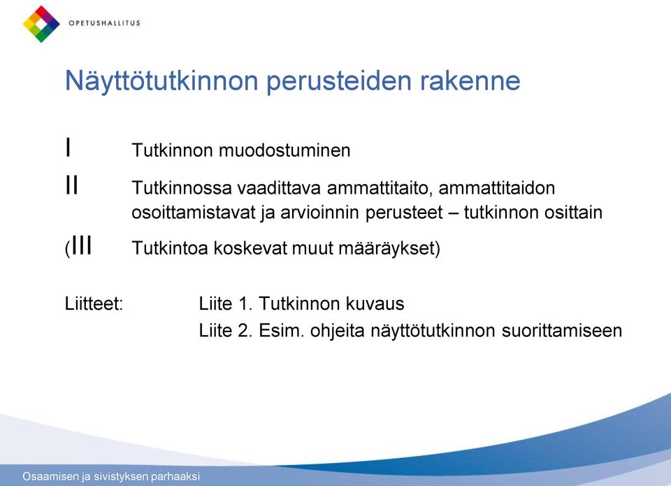 arvioinnin perusteet tutkinnon osittain Tutkintoa koskevat muut määräykset)