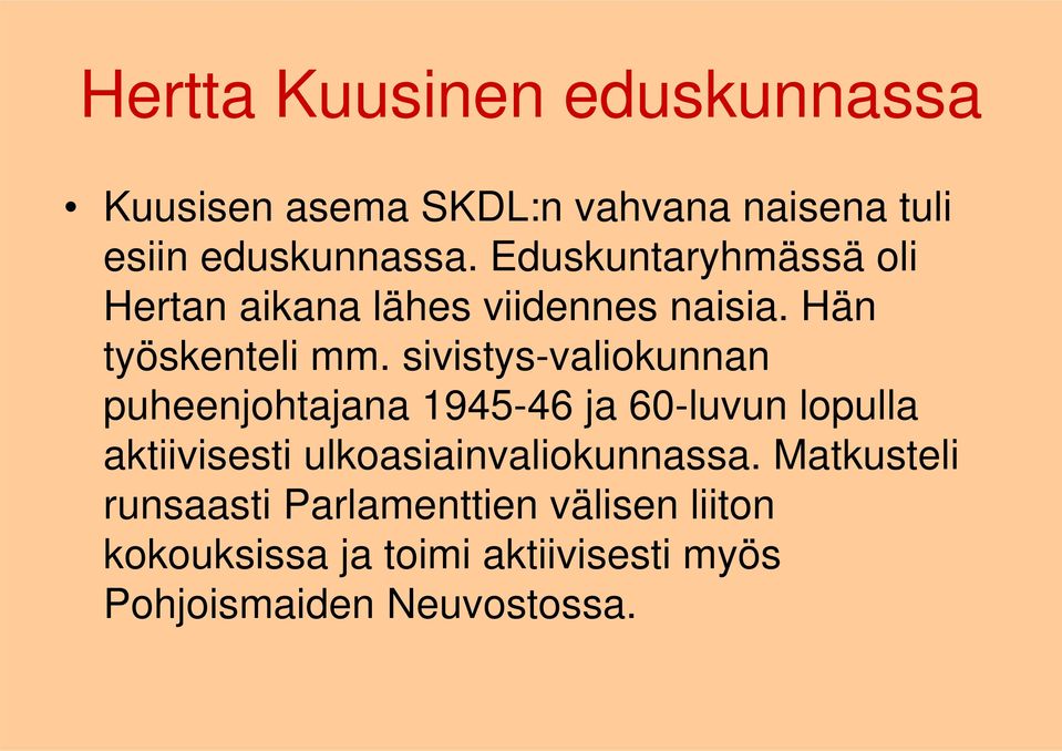 sivistys-valiokunnan puheenjohtajana 1945-46 ja 60-luvun lopulla aktiivisesti