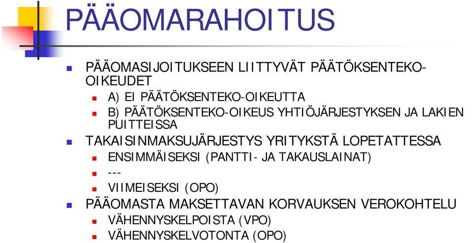 TAKAISINMAKSUJÄRJESTYS YRITYKSTÄ LOPETATTESSA ENSIMMÄISEKSI (PANTTI- JA TAKAUSLAINAT) ---