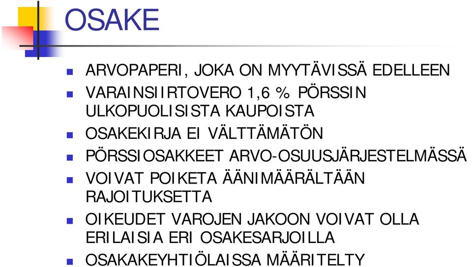 ARVO-OSUUSJÄRJESTELMÄSSÄ VOIVAT POIKETA ÄÄNIMÄÄRÄLTÄÄN RAJOITUKSETTA