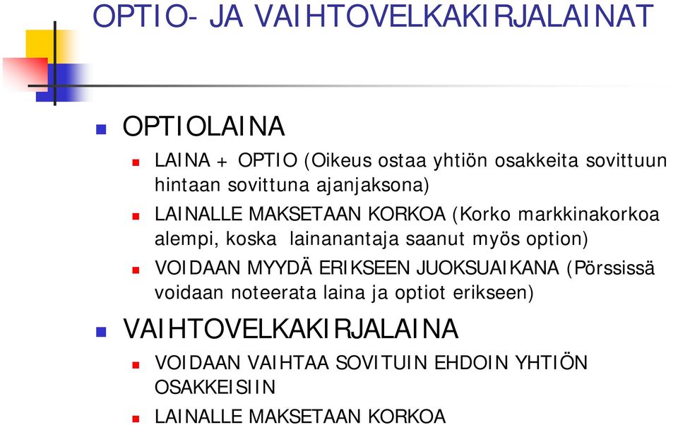 lainanantaja saanut myös option) VOIDAAN MYYDÄ ERIKSEEN JUOKSUAIKANA (Pörssissä voidaan noteerata laina