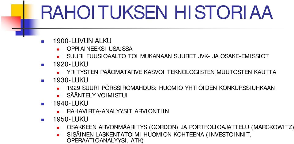 PÖRSSIROMAHDUS: HUOMIO YHTIÖIDEN KONKURSSIUHKAAN SÄÄNTELY VOIMISTUI 1940-LUKU RAHAVIRTA-ANALYYSIT ARVIONTIIN 1950-LUKU