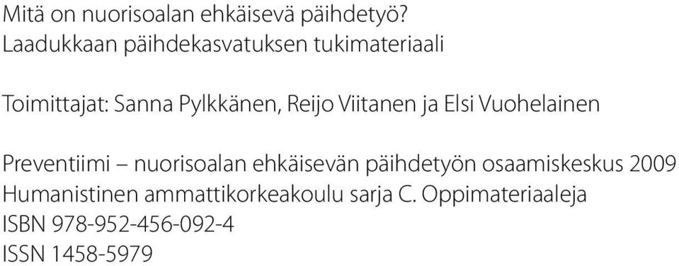 Reijo Viitanen ja Elsi Vuohelainen Preventiimi nuorisoalan ehkäisevän