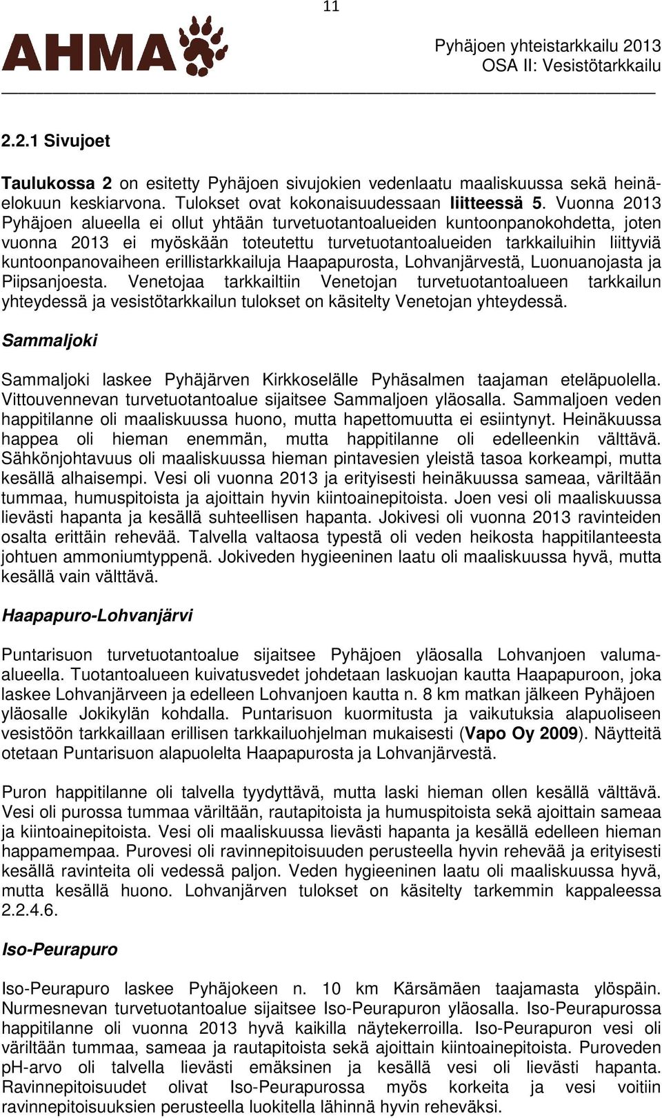 erillistarkkailuja Haapapurosta, Lohvanjärvestä, Luonuanojasta ja Piipsanjoesta.