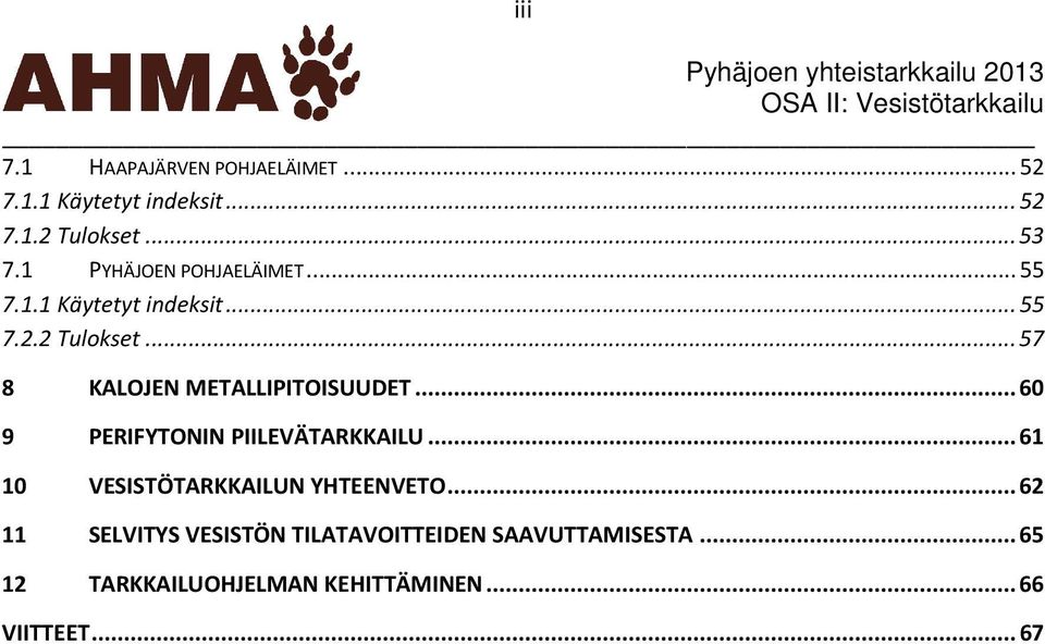 .. 57 8 KALOJEN METALLIPITOISUUDET... 60 9 PERIFYTONIN PIILEVÄTARKKAILU.
