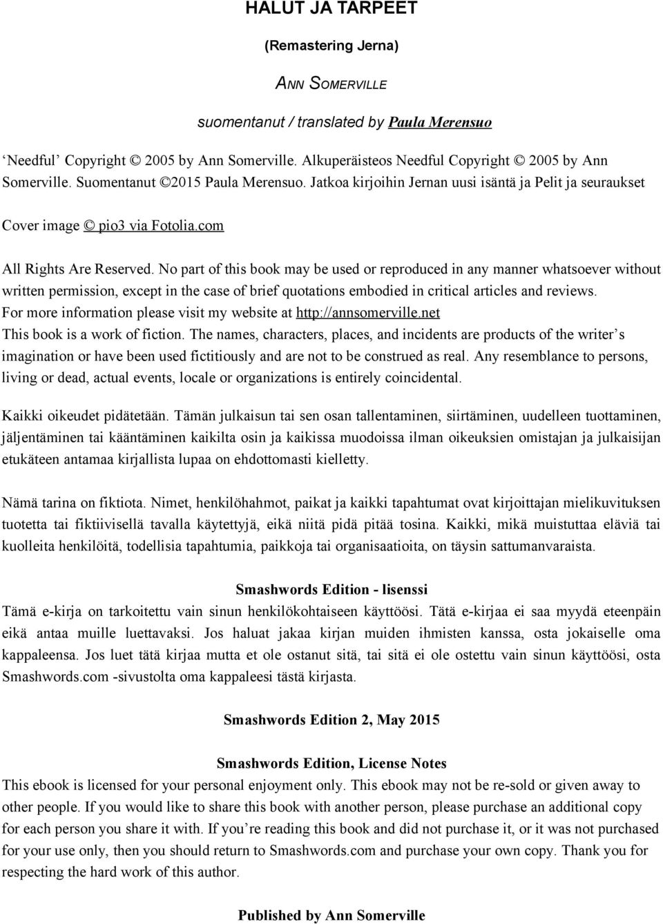 No part of this book may be used or reproduced in any manner whatsoever without written permission, except in the case of brief quotations embodied in critical articles and reviews.