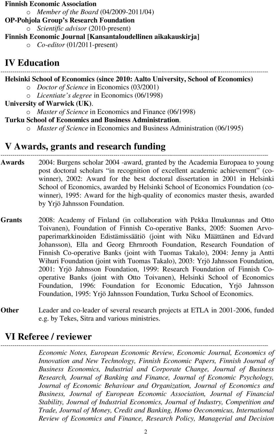 degree in Economics (06/1998) University of Warwick (UK). o Master of Science in Economics and Finance (06/1998) Turku School of Economics and Business Administration.