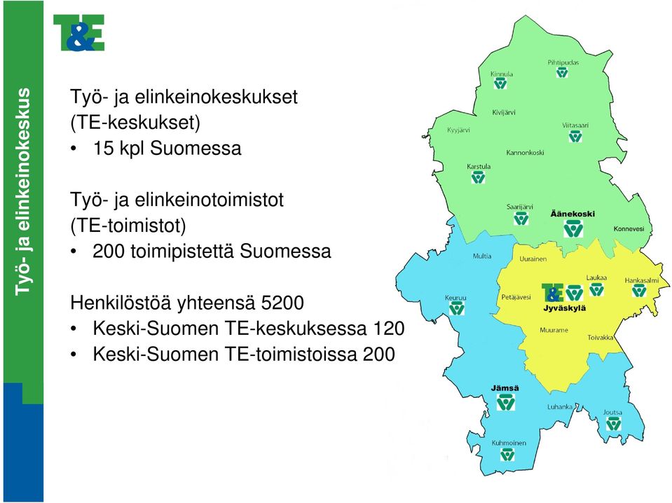 toimipistettä Suomessa Henkilöstöä yhteensä 5200