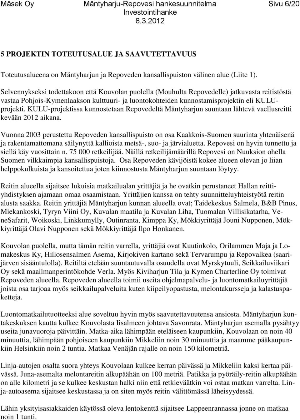 KULU-projektissa kunnostetaan Repovedeltä Mäntyharjun suuntaan lähtevä vaellusreitti kevään 2012 aikana.