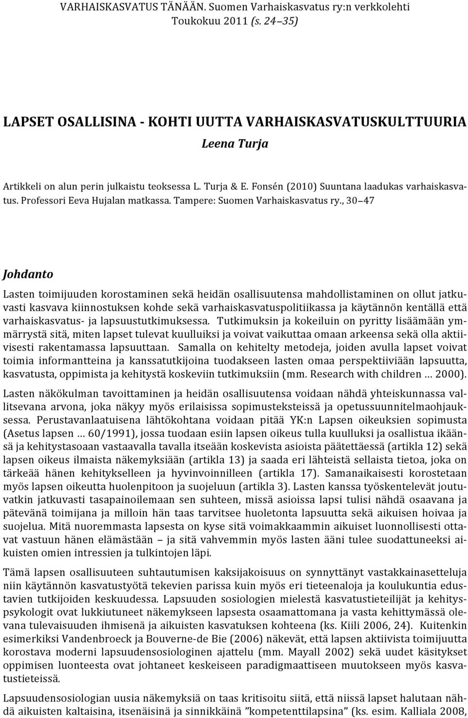 Professori Eeva Hujalan matkassa. Tampere: Suomen Varhaiskasvatus ry.