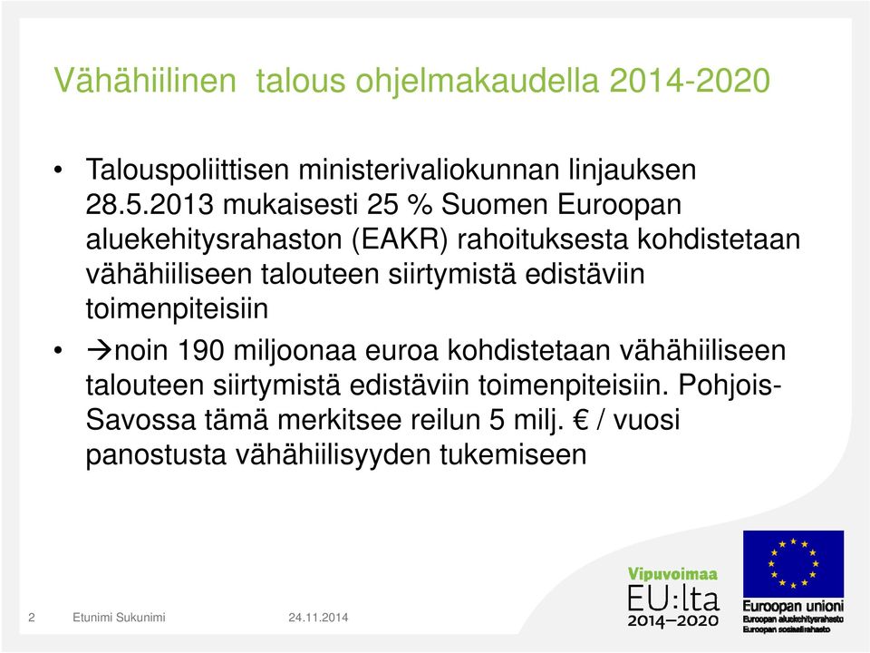 talouteen siirtymistä edistäviin toimenpiteisiin noin 190 miljoonaa euroa kohdistetaan vähähiiliseen talouteen