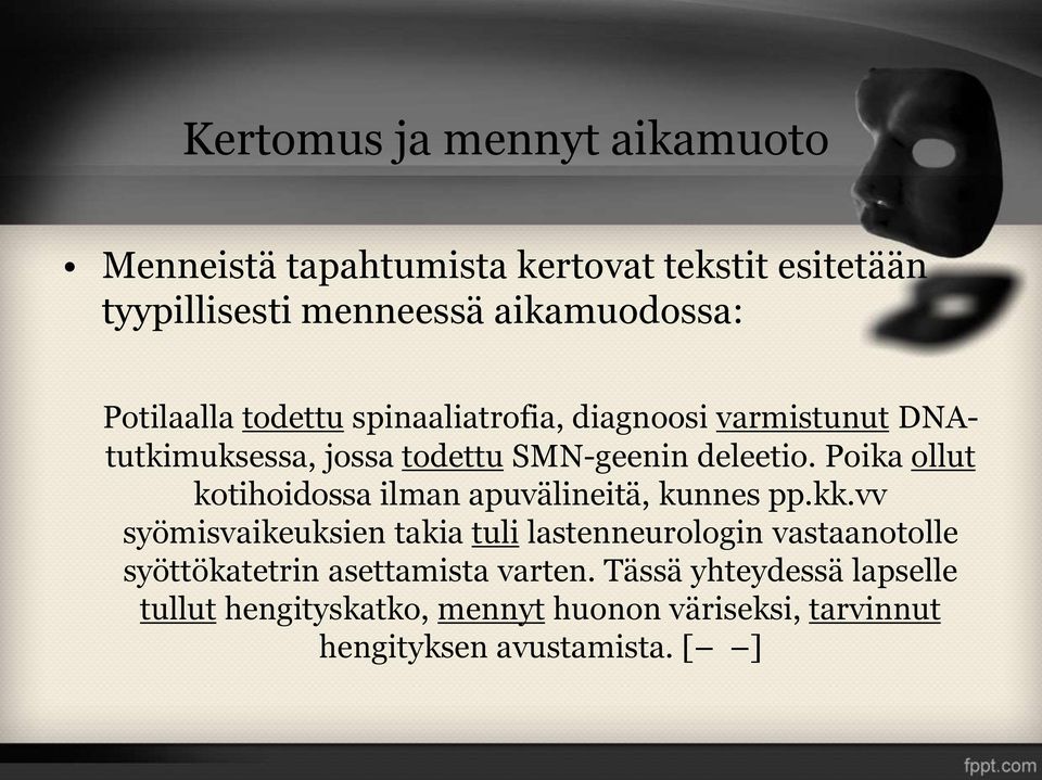 Poika ollut kotihoidossa ilman apuvälineitä, kunnes pp.kk.