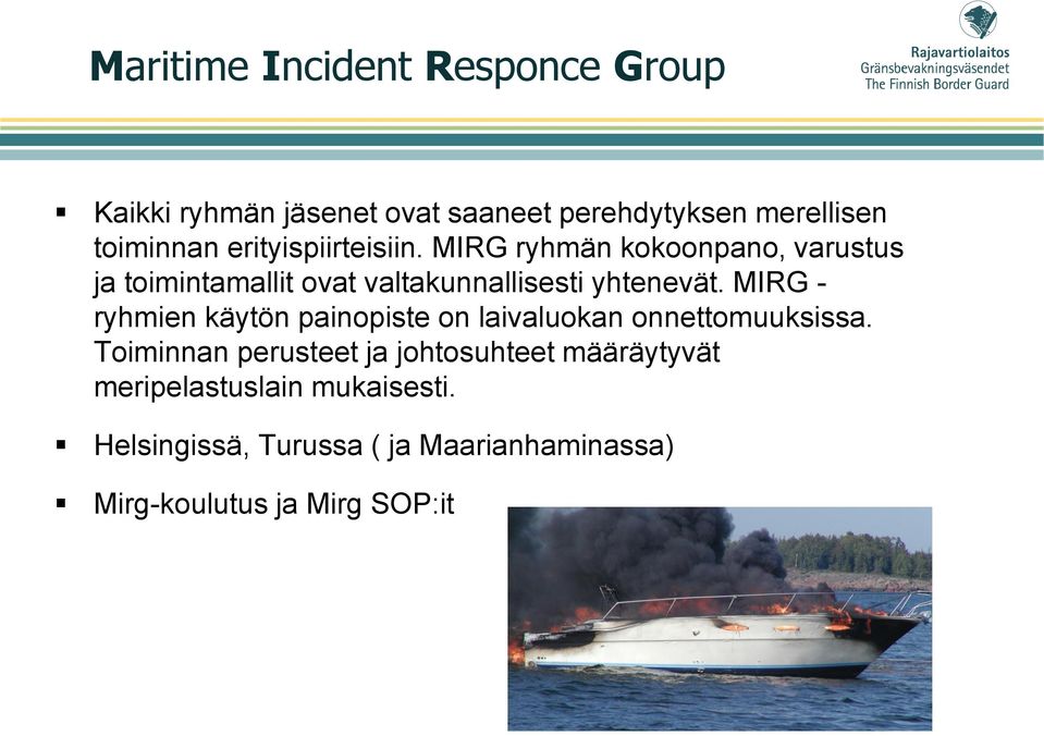MIRG - ryhmien käytön painopiste on laivaluokan onnettomuuksissa.
