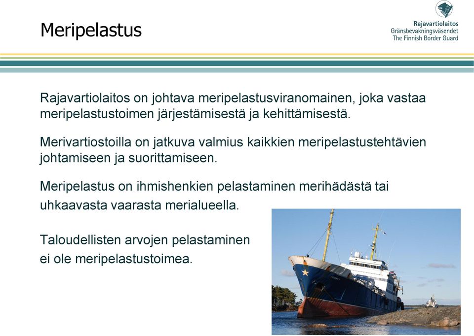 Merivartiostoilla on jatkuva valmius kaikkien meripelastustehtävien johtamiseen ja