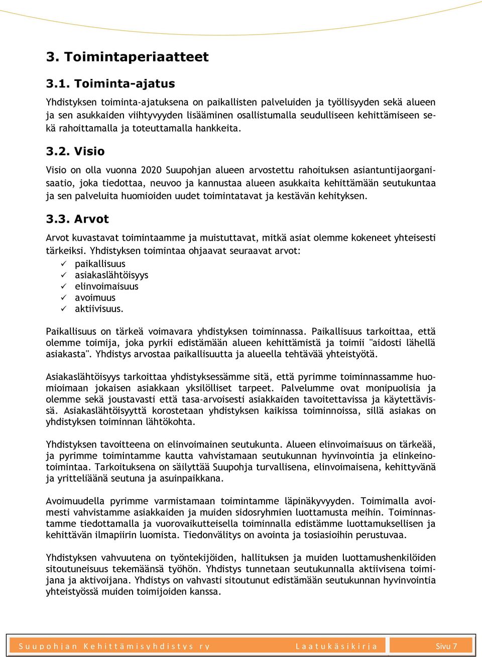 rahoittamalla ja toteuttamalla hankkeita. 3.2.