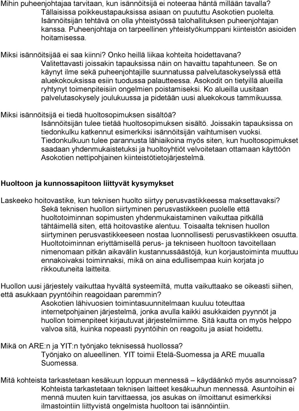 Onko heillä liikaa kohteita hoidettavana? Valitettavasti joissakin tapauksissa näin on havaittu tapahtuneen.