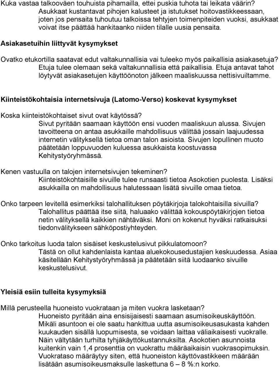 uusia pensaita. Asiakasetuihin liittyvät kysymykset Ovatko etukortilla saatavat edut valtakunnallisia vai tuleeko myös paikallisia asiakasetuja?