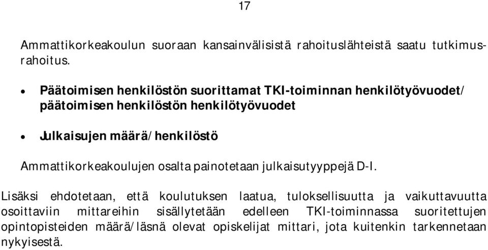 määrä/henkilöstö Ammattikorkeakoulujen osalta painotetaan julkaisutyyppejä D-I.