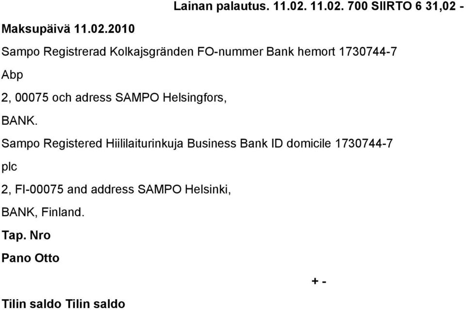 700 SIIRTO 6 31,02 - Maksupäivä 2010 Sampo Registrerad Kolkajsgränden FO-nummer Bank