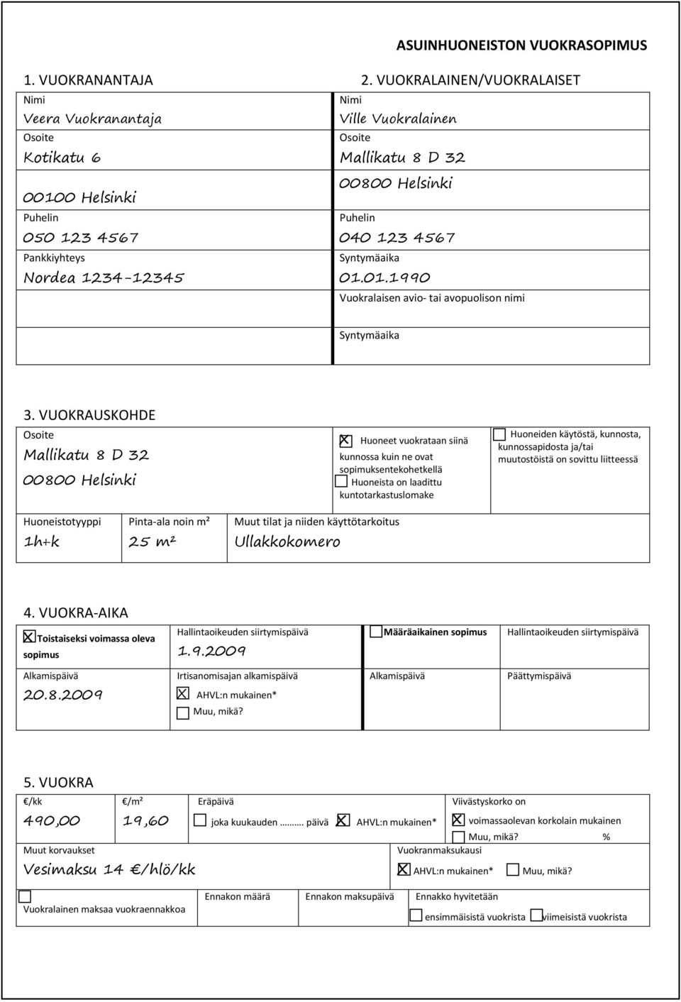 on sovittu liitteessä Huoneistotyyppi Pinta-ala noin m² Muut tilat ja niiden käyttötarkoitus 4.