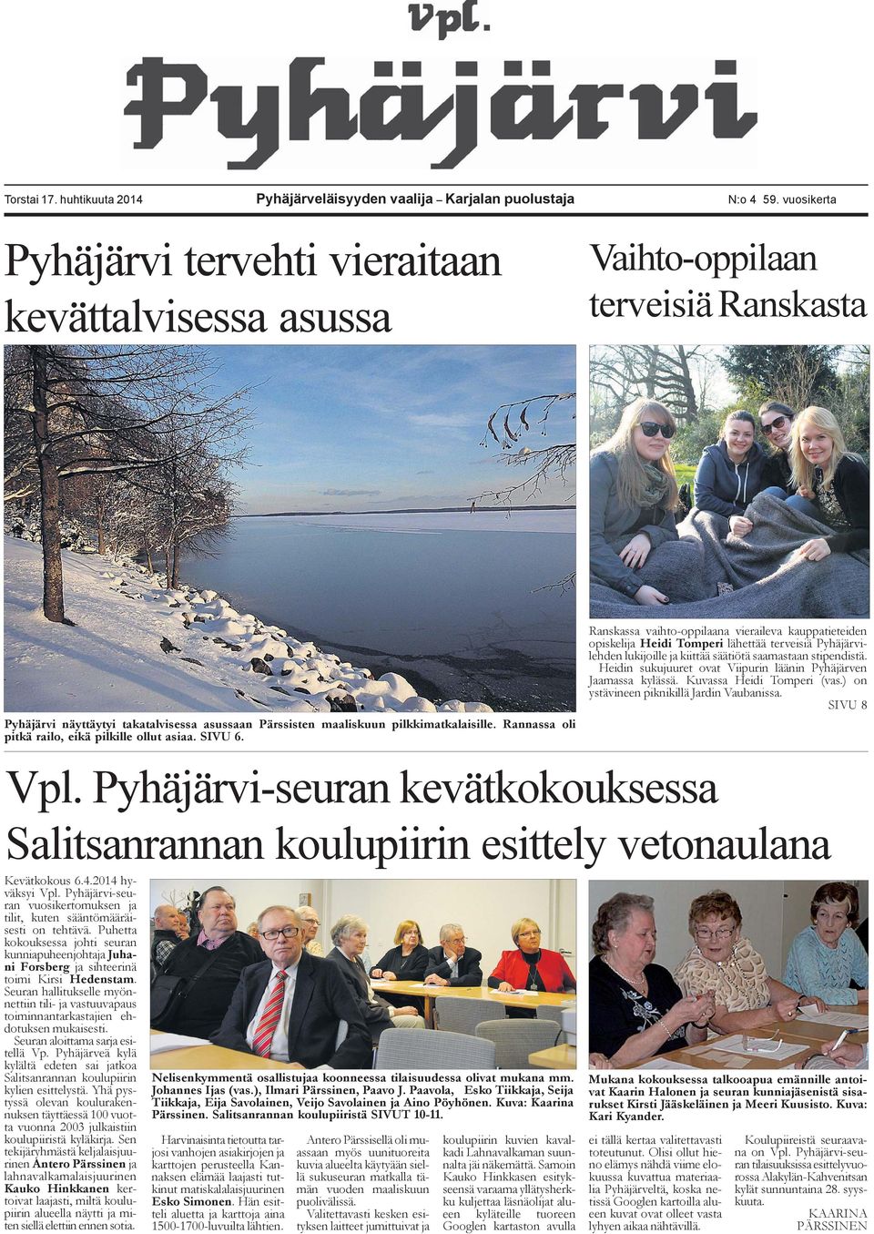 Rannassa oli pitkä railo, eikä pilkille ollut asiaa. SIVU 6.