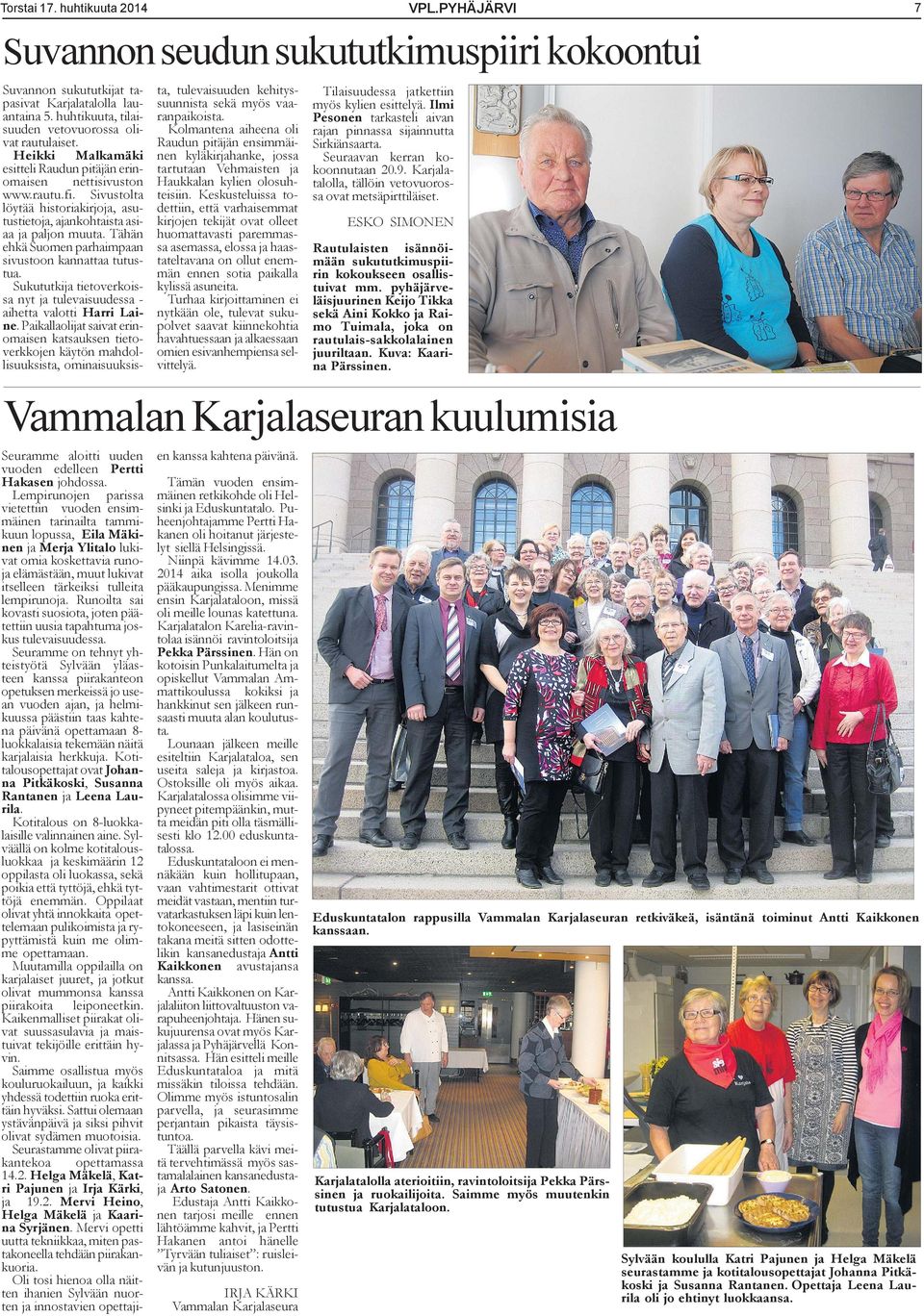 Sivustolta löytää historiakirjoja, asutustietoja, ajankohtaista asiaa ja paljon muuta. Tähän ehkä Suomen parhaimpaan sivustoon kannattaa tutustua.