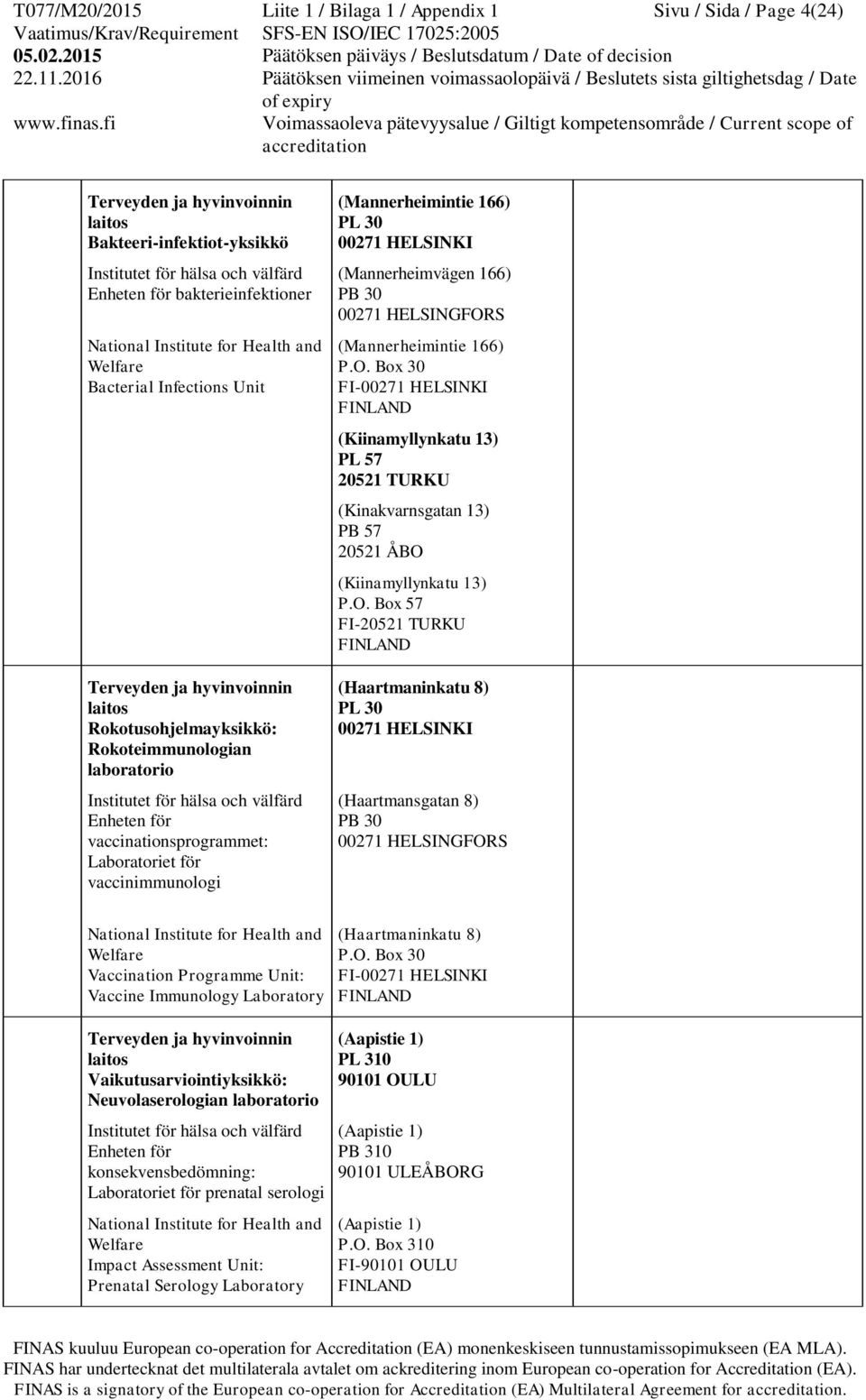 vaccinationsprogrammet: Laboratoriet för vaccinimmunologi PL 30 00271 HELSINKI (Mannerheimvägen 166) PB 30 00271 HELSINGFOR