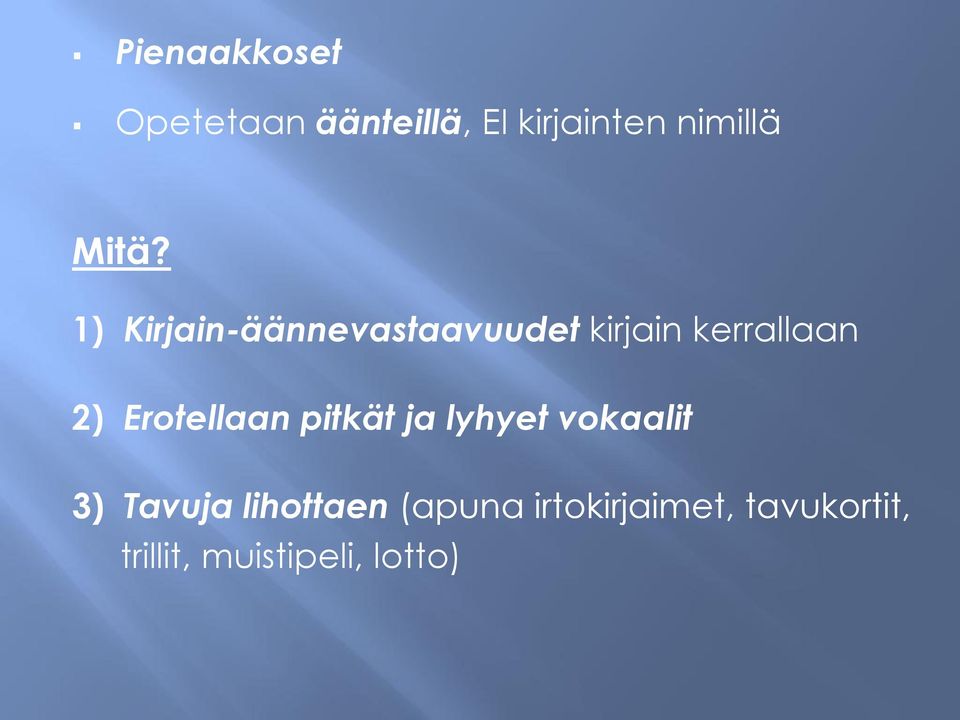 Erotellaan pitkät ja lyhyet vokaalit 3) Tavuja lihottaen