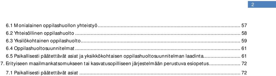 5 Paikallisesti päätettävät asiat ja yksikkökohtaisen oppilashuoltosuunnitelman laadinta... 61 7.