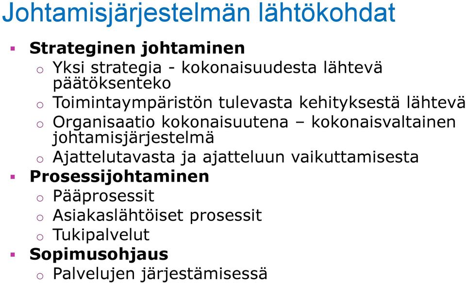 kokonaisvaltainen johtamisjärjestelmä o Ajattelutavasta ja ajatteluun vaikuttamisesta