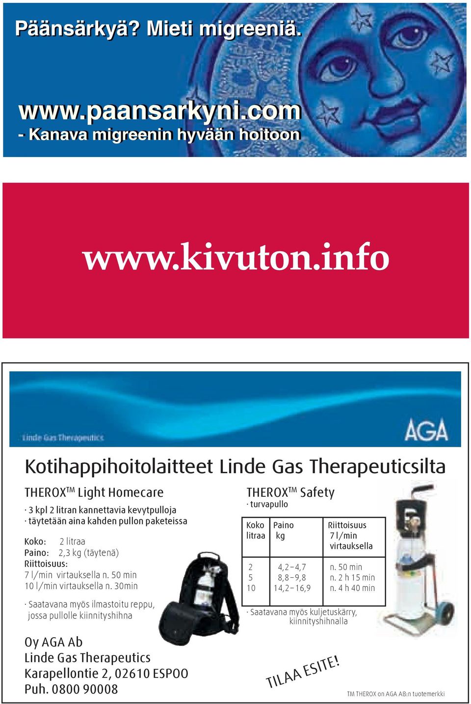 30min Saatavana myös ilmastoitu reppu, jossa pullolle kiinnityshihna Oy AGA Ab Linde Gas Therapeutics Karapellontie 2, 02610 ESPOO Puh.