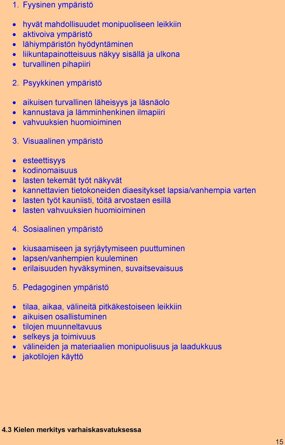 Visuaalinen ympäristö esteettisyys kodinomaisuus lasten tekemät työt näkyvät kannettavien tietokoneiden diaesitykset lapsia/vanhempia varten lasten työt kauniisti, töitä arvostaen esillä lasten